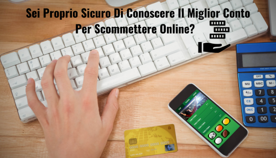 Miglior conto scommesse online: conveniente e sicuro 2020